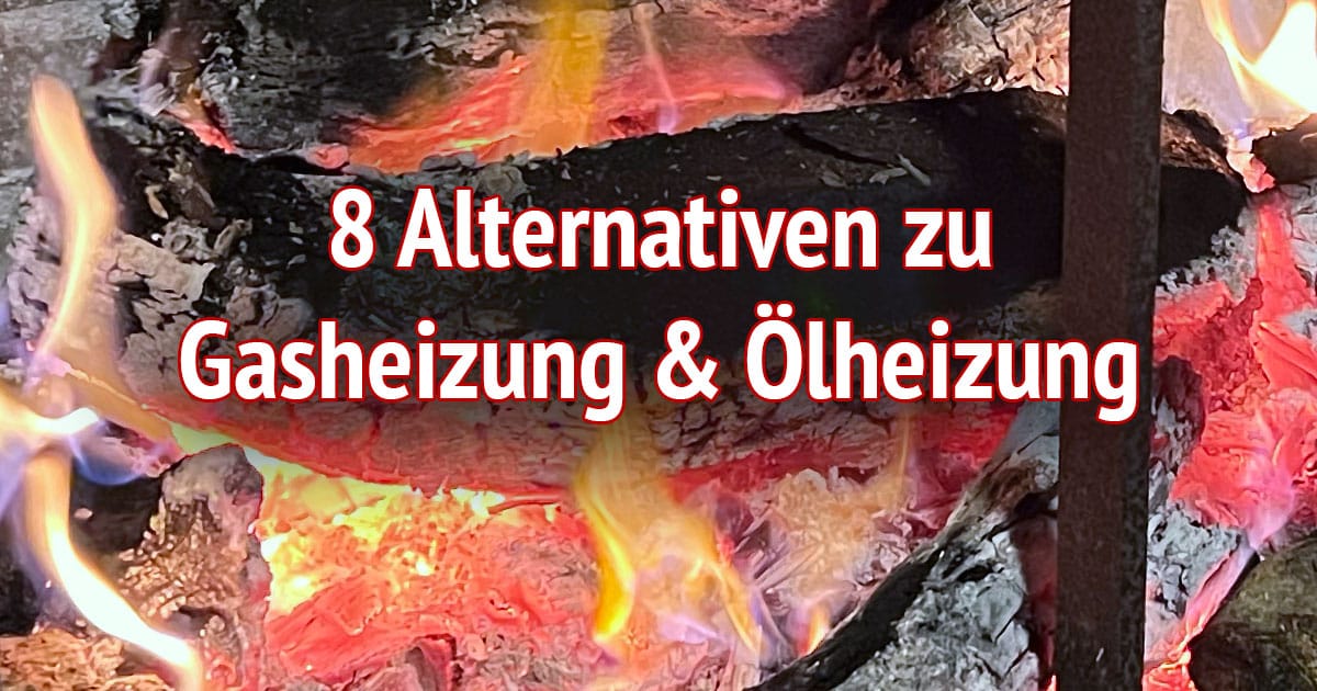 8 Alternativen zu Gasheizung und Ölheizung