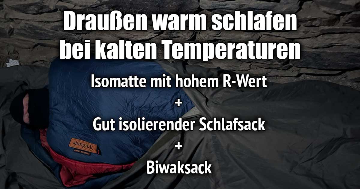 Die beste Kombination für Übernachtungen im kalten Winter: hoher R Wert der Isomatte, guter Schlafsack und Biwaksack