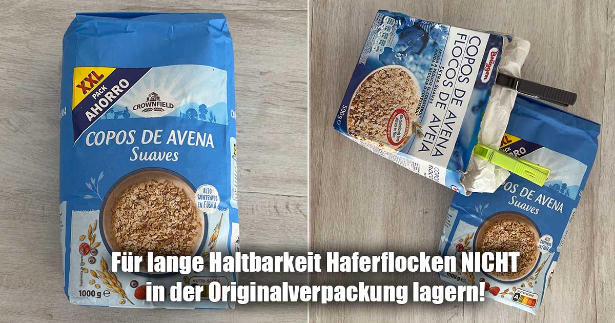 Damit sie länger haltbar bleiben, Haferflocken nicht in Originalverpackung lagern